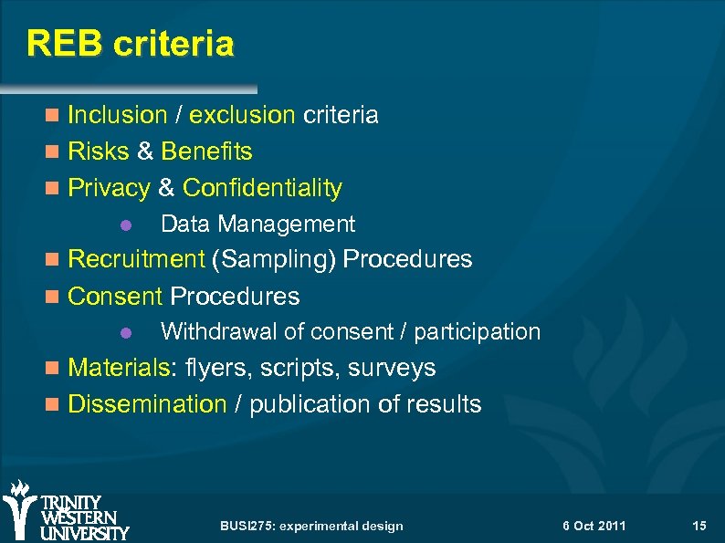 REB criteria Inclusion / exclusion criteria Risks & Benefits Privacy & Confidentiality Data Management