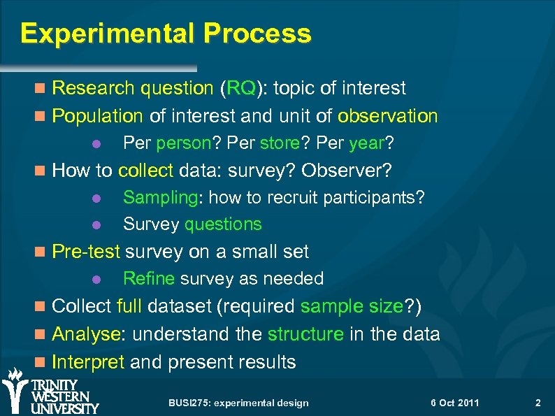 Experimental Process Research question (RQ): topic of interest Population of interest and unit of