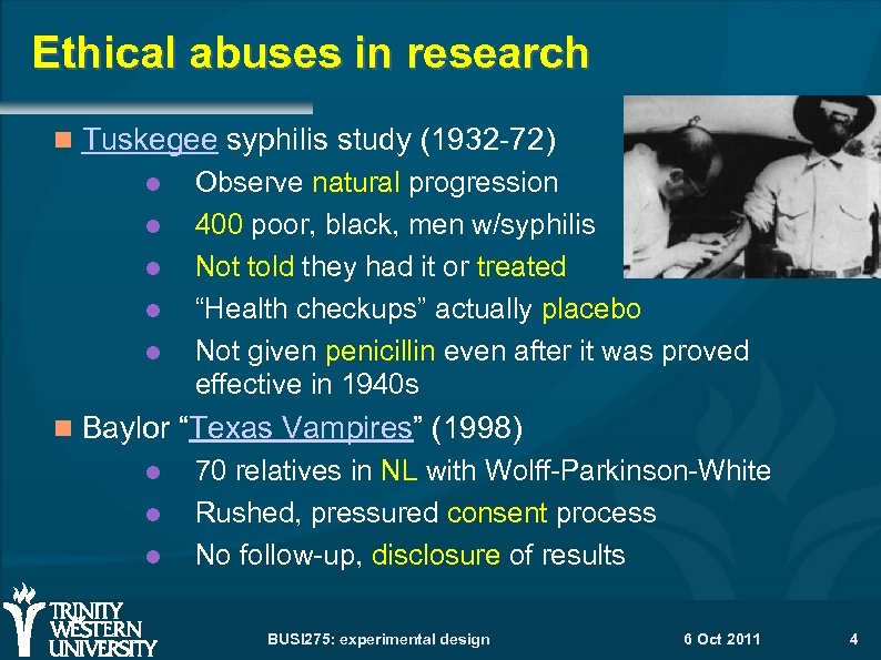 Ethical abuses in research Tuskegee syphilis study (1932 -72) Observe natural progression 400 poor,