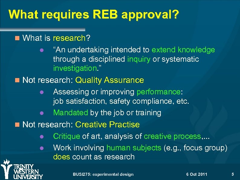 What requires REB approval? What is research? “An undertaking intended to extend knowledge through