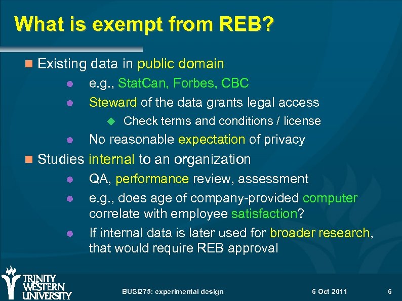 What is exempt from REB? Existing data in public domain e. g. , Stat.