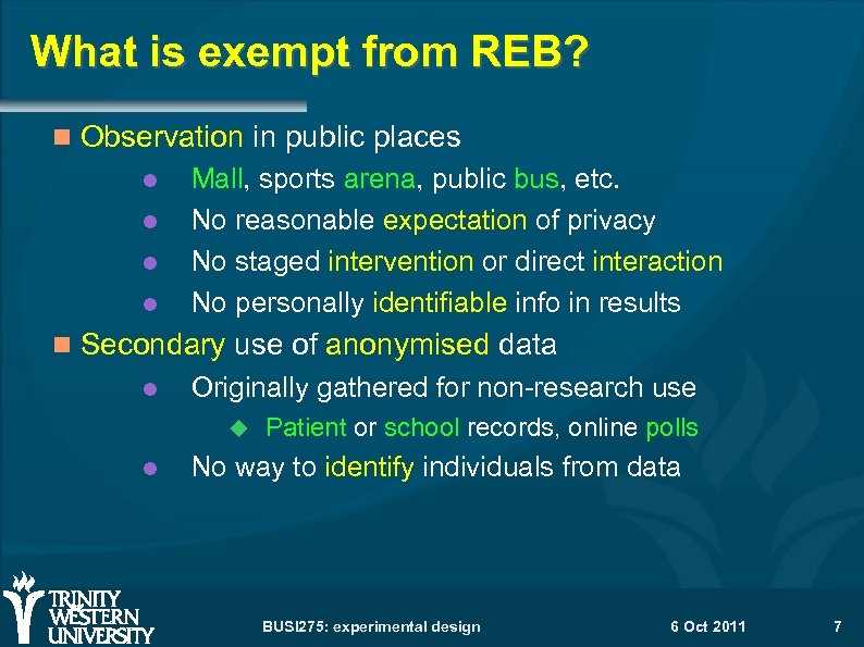 What is exempt from REB? Observation in public places Mall, sports arena, public bus,