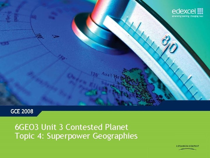 6 GEO 3 Unit 3 Contested Planet Topic 4: Superpower Geographies 