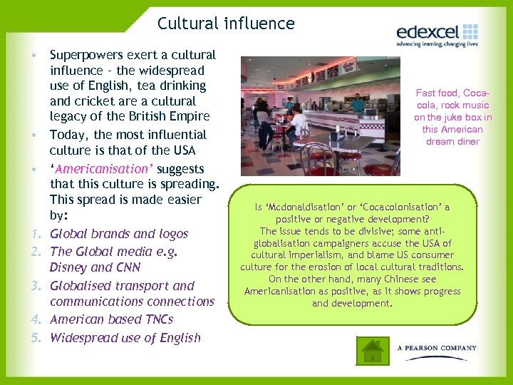 Cultural influence • Superpowers exert a cultural influence – the widespread use of English,