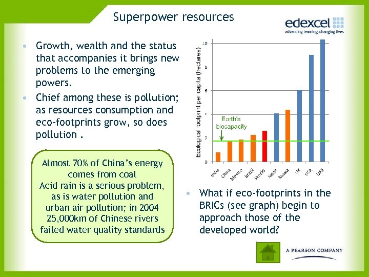 Superpower resources • Growth, wealth and the status that accompanies it brings new problems
