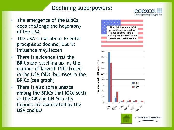 Declining superpowers? • The emergence of the BRICs does challenge the hegemony of the