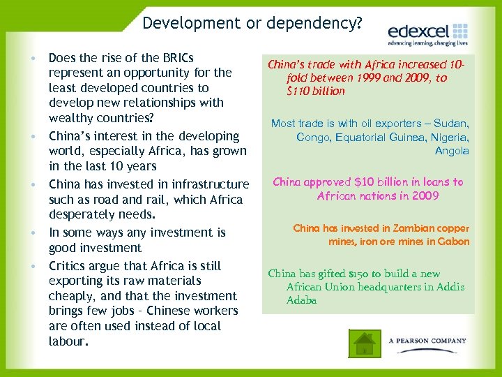 Development or dependency? • Does the rise of the BRICs represent an opportunity for