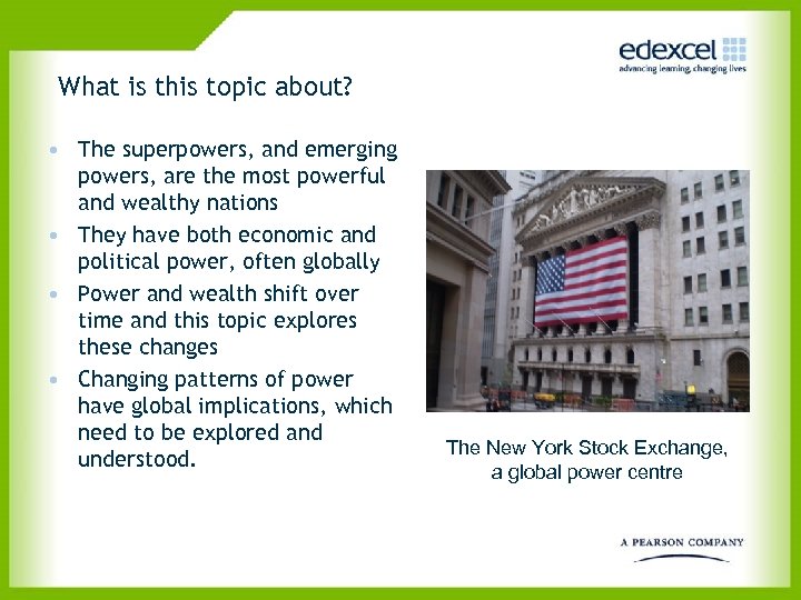 What is this topic about? • The superpowers, and emerging powers, are the most