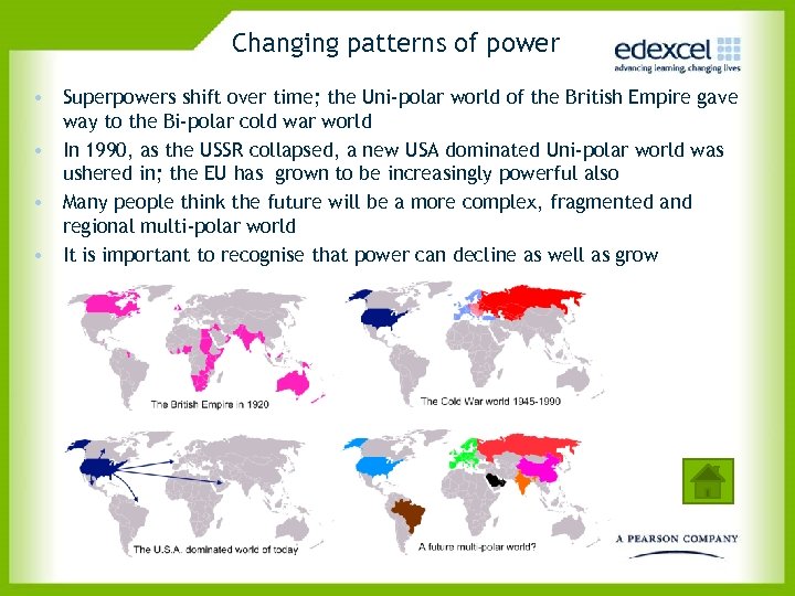 Changing patterns of power • Superpowers shift over time; the Uni-polar world of the