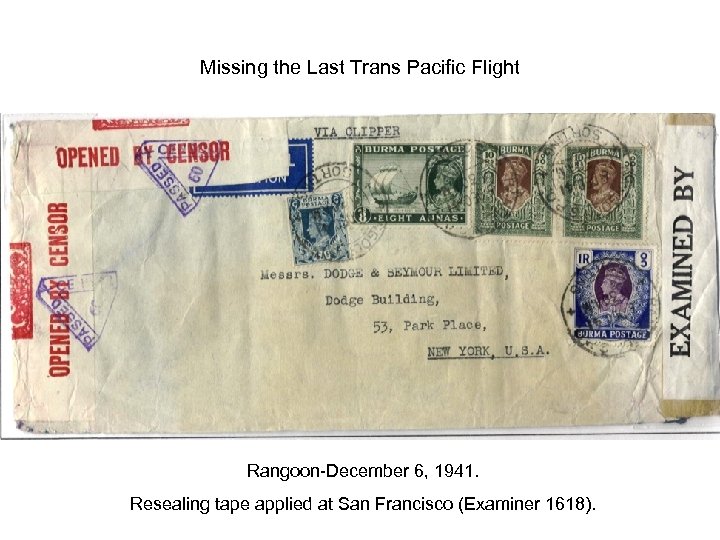 Missing the Last Trans Pacific Flight Rangoon-December 6, 1941. Resealing tape applied at San