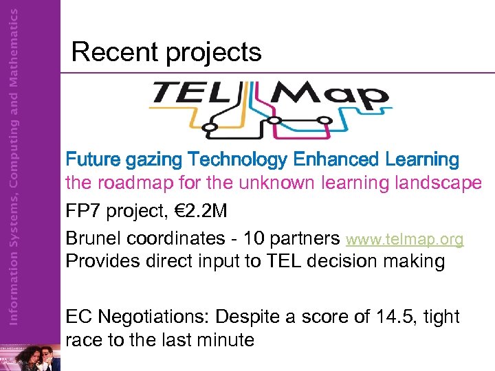 Recent projects Future gazing Technology Enhanced Learning the roadmap for the unknown learning landscape