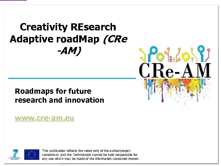 Creativity REsearch Adaptive road. Map (CRe -AM) Roadmaps for future research and innovation www.