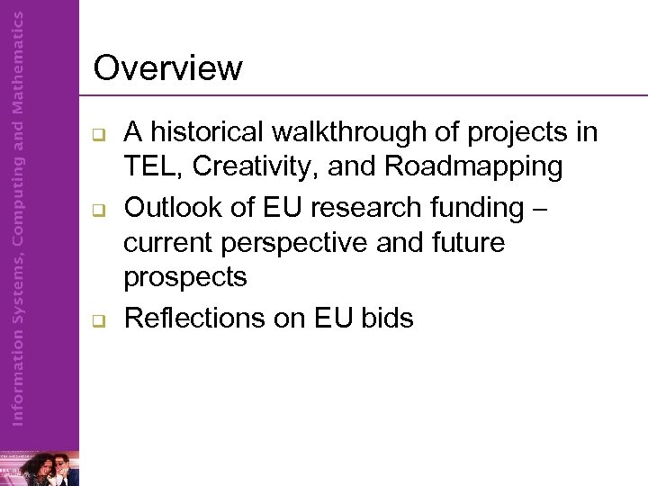 Overview q q q A historical walkthrough of projects in TEL, Creativity, and Roadmapping