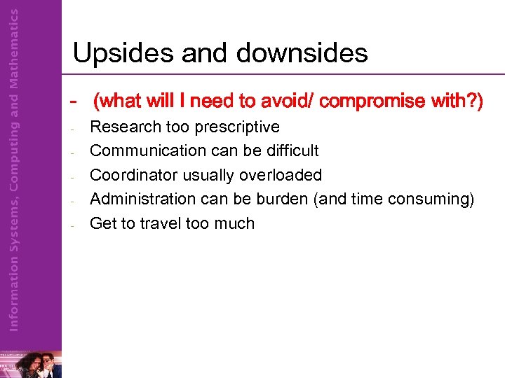 Upsides and downsides - (what will I need to avoid/ compromise with? ) -