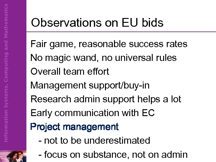 Observations on EU bids Fair game, reasonable success rates No magic wand, no universal