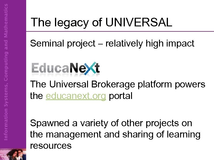 The legacy of UNIVERSAL Seminal project – relatively high impact The Universal Brokerage platform