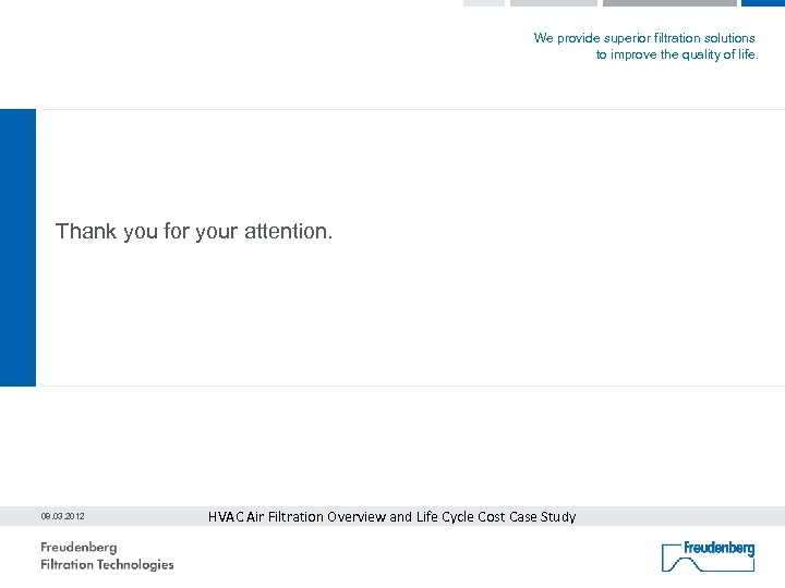 We provide superior filtration solutions to improve the quality of life. Thank you for