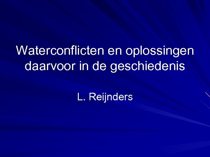 Waterconflicten en oplossingen daarvoor in de geschiedenis L. Reijnders 
