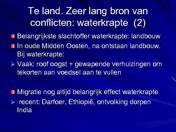 Te land. Zeer lang bron van conflicten: waterkrapte (2) Belangrijkste slachtoffer waterkrapte: landbouw In
