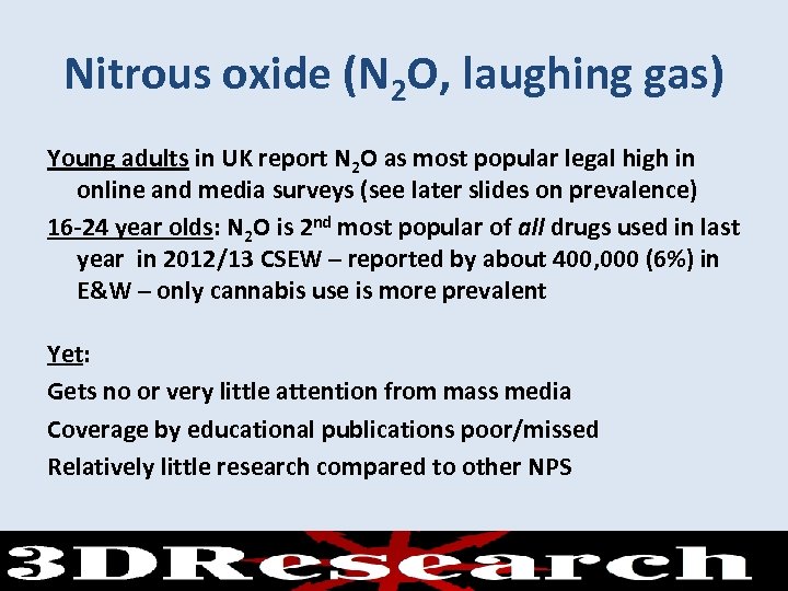 Nitrous oxide (N 2 O, laughing gas) Young adults in UK report N 2