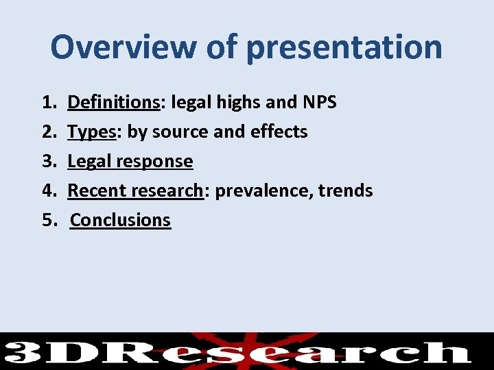 Overview of presentation 1. Definitions: legal highs and NPS 2. Types: by source and