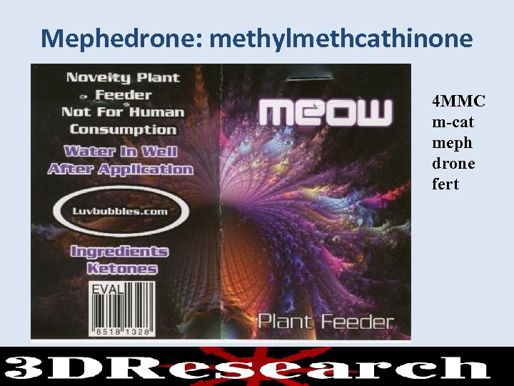 Mephedrone: methylmethcathinone 4 MMC m-cat meph drone fert 