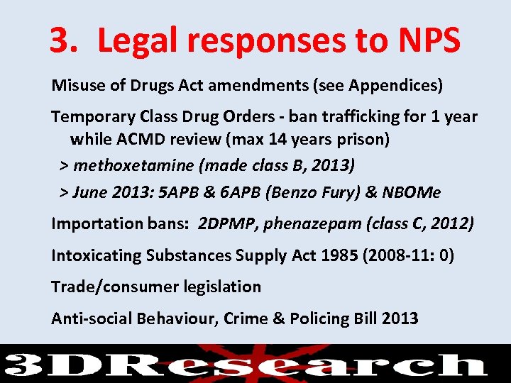 3. Legal responses to NPS Misuse of Drugs Act amendments (see Appendices) Temporary Class