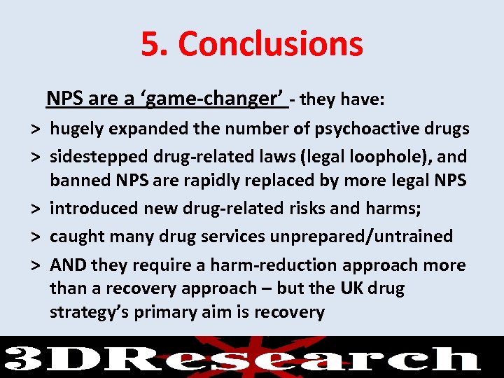 5. Conclusions NPS are a ‘game-changer’ - they have: > hugely expanded the number