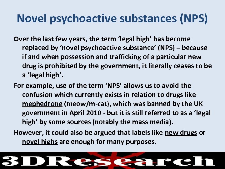 Novel psychoactive substances (NPS) Over the last few years, the term ‘legal high’ has