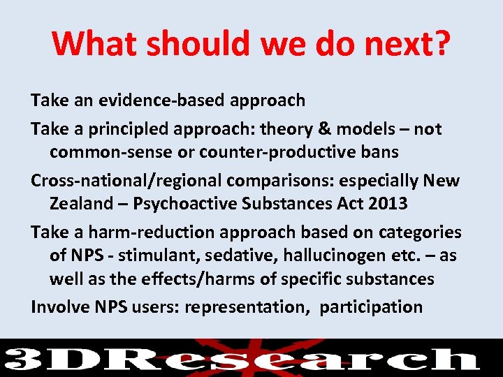 What should we do next? Take an evidence-based approach Take a principled approach: theory