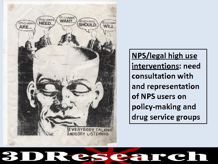 NPS/legal high use interventions: need consultation with and representation of NPS users on policy-making