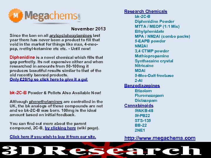 Research Chemicals November 2013 Since the ban on all arylcyclohexylamines last year there has