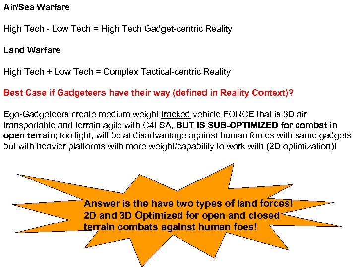 Air/Sea Warfare High Tech - Low Tech = High Tech Gadget-centric Reality Land Warfare