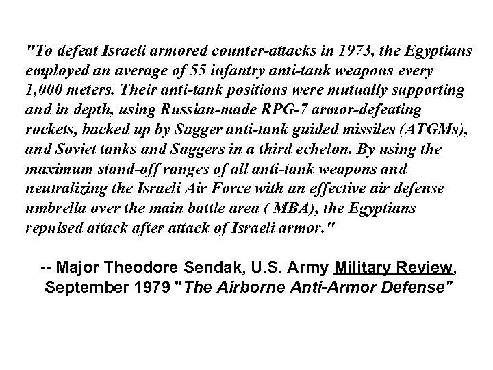 "To defeat Israeli armored counter-attacks in 1973, the Egyptians employed an average of 55