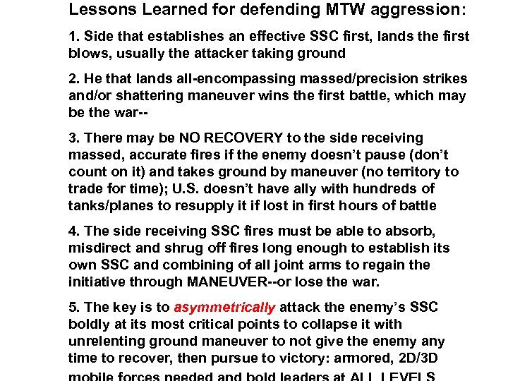 Lessons Learned for defending MTW aggression: 1. Side that establishes an effective SSC first,