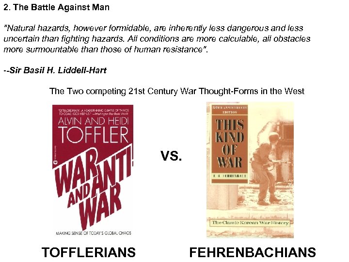 2. The Battle Against Man "Natural hazards, however formidable, are inherently less dangerous and