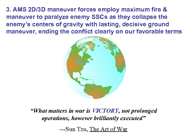 3. AMS 2 D/3 D maneuver forces employ maximum fire & maneuver to paralyze