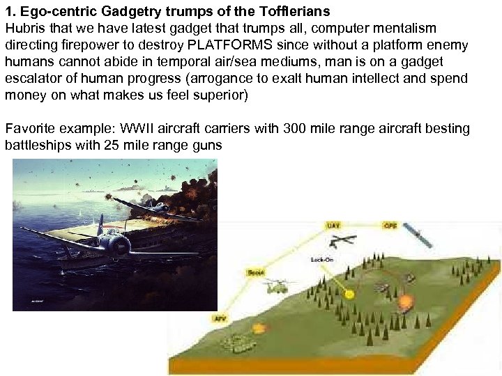 1. Ego-centric Gadgetry trumps of the Tofflerians Hubris that we have latest gadget that