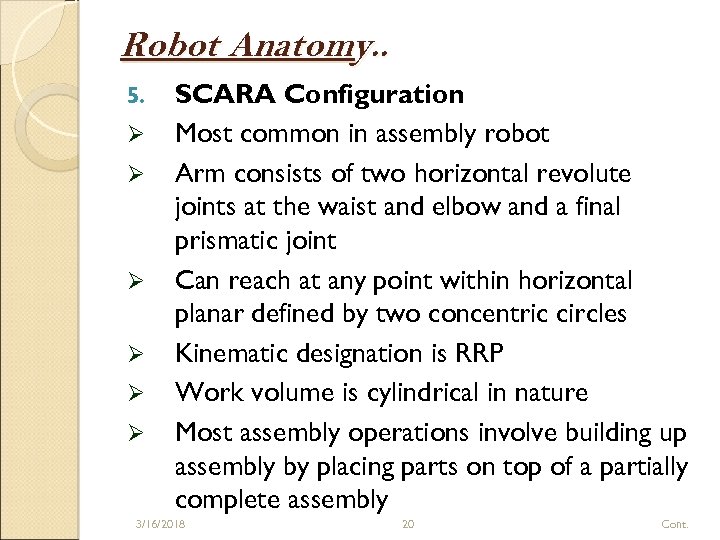 Robot Anatomy. . 5. Ø Ø Ø SCARA Configuration Most common in assembly robot