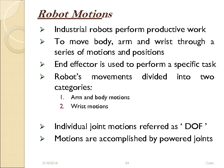 Robot Motions Ø Ø Industrial robots perform productive work To move body, arm and