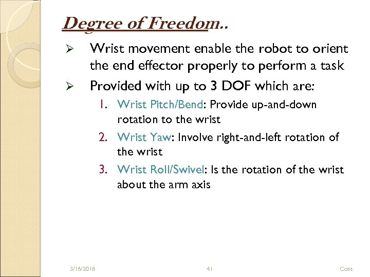 Degree of Freedom. . Ø Ø Wrist movement enable the robot to orient the