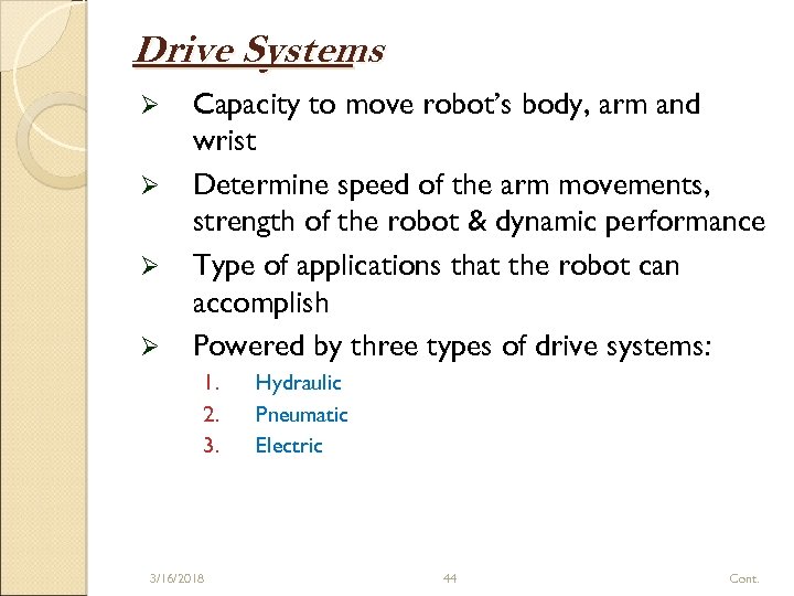 Drive Systems Ø Ø Capacity to move robot’s body, arm and wrist Determine speed