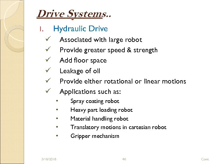 Drive Systems. . Hydraulic Drive 1. Associated with large robot Provide greater speed &