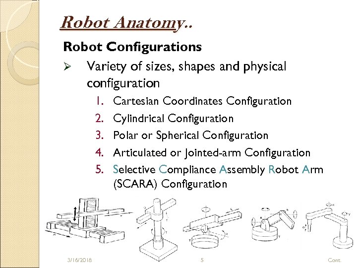 Robot Anatomy. . Robot Configurations Ø Variety of sizes, shapes and physical configuration 1.