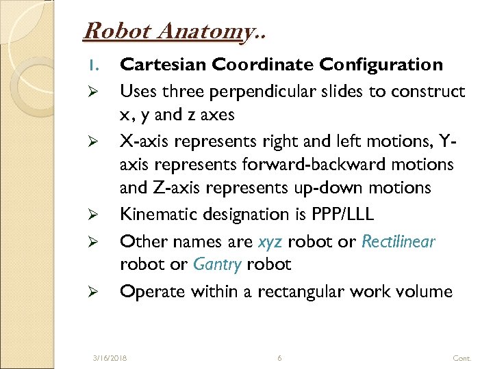 Robot Anatomy. . 1. Ø Ø Ø Cartesian Coordinate Configuration Uses three perpendicular slides