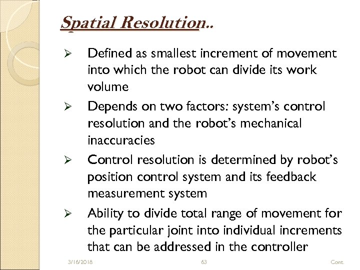 Spatial Resolution. . Ø Ø Defined as smallest increment of movement into which the