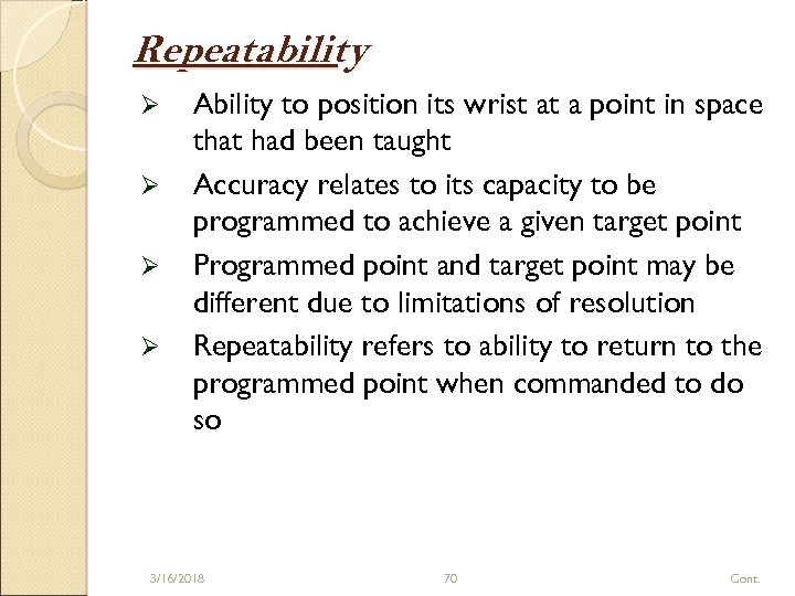 Repeatability Ø Ø Ability to position its wrist at a point in space that