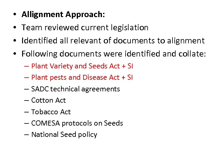  • • Allignment Approach: Team reviewed current legislation Identified all relevant of documents