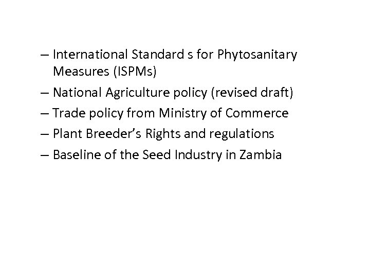– International Standard s for Phytosanitary Measures (ISPMs) – National Agriculture policy (revised draft)