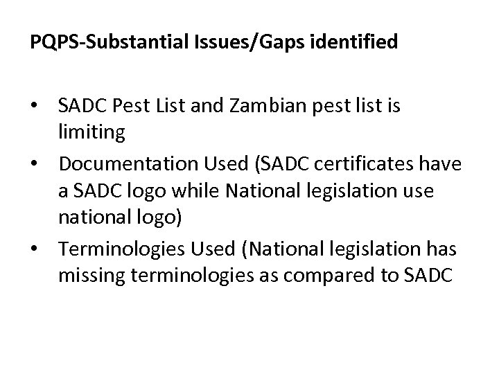 PQPS-Substantial Issues/Gaps identified • SADC Pest List and Zambian pest list is limiting •